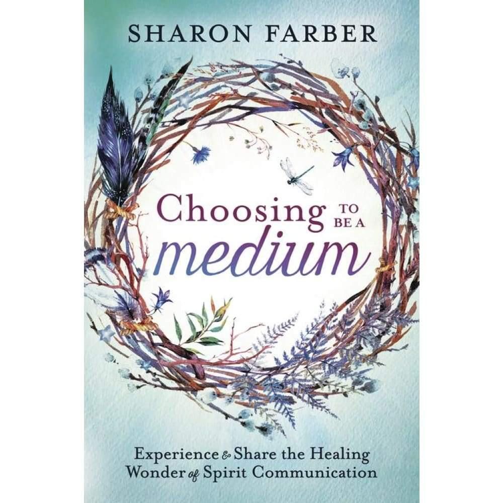 Choosing to Be a Medium by Sharon Farber, SKU LW223, UPC 6016200502538