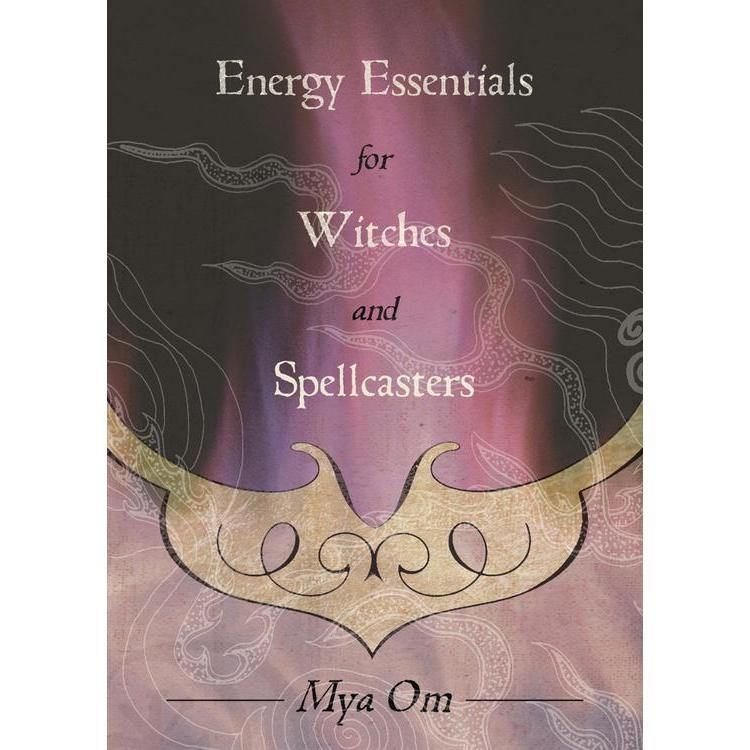 Energy Essentials for Witches and Spellcasters by Mya Om, SKU LW1383, UPC 6016214910909