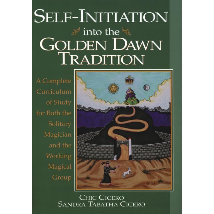 Self-Initiation Into the Golden Dawn Tradition by Chic Cicero, Sandra Tabatha Cicero, SKU LW826, UP…
