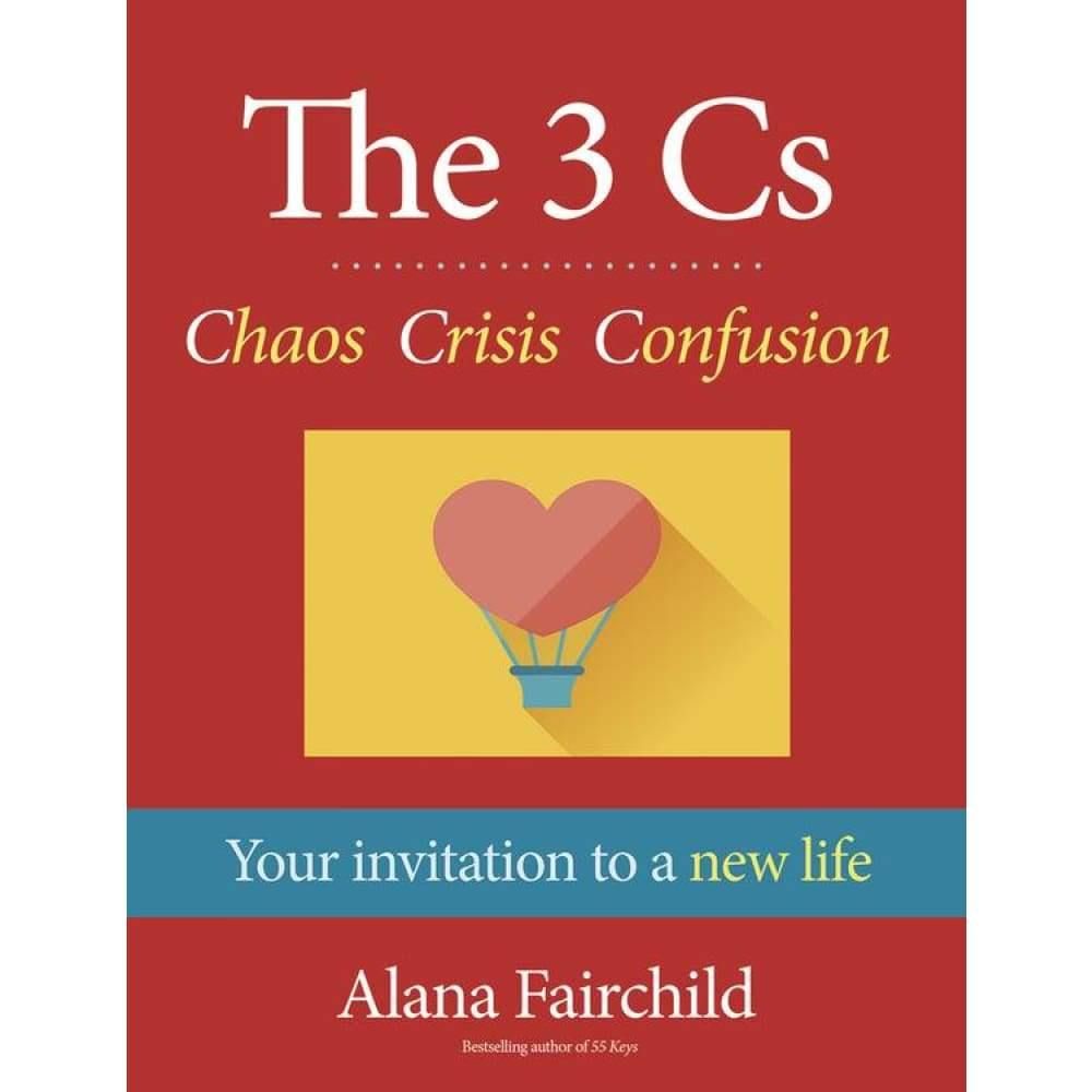 The 3 Cs: Chaos Crisis Confusion by Alana Fairchild, SKU LW1665, UPC 6016226674677