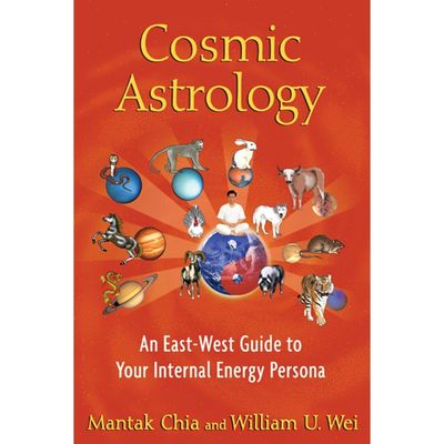 Cosmic Astrology: An East-West Guide to Your Internal Energy Persona by Mantak Chia, William U. Wei…