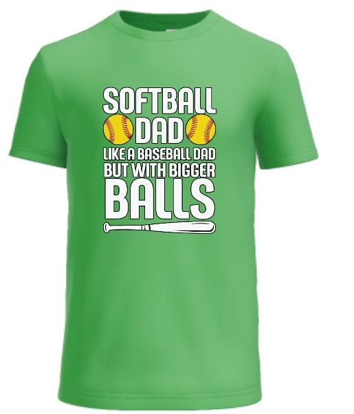 Softball Dad Bigger Balls