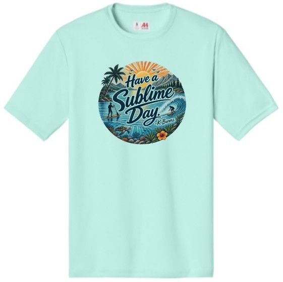 Have a Sublime Day - Kevin Burns Remembrance Shirt DRI-FIT Have a Sublime Day - Kevin Burns Remembrance Shirt DRI-FIT