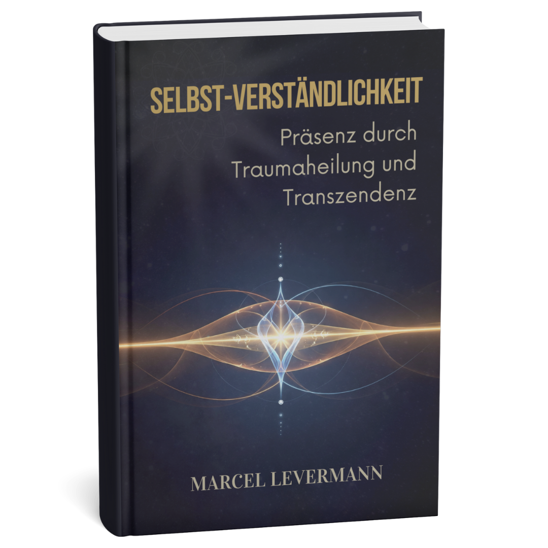 Selbst-Verständlichkeit: Präsenz durch Traumaheilung und Transzendenz