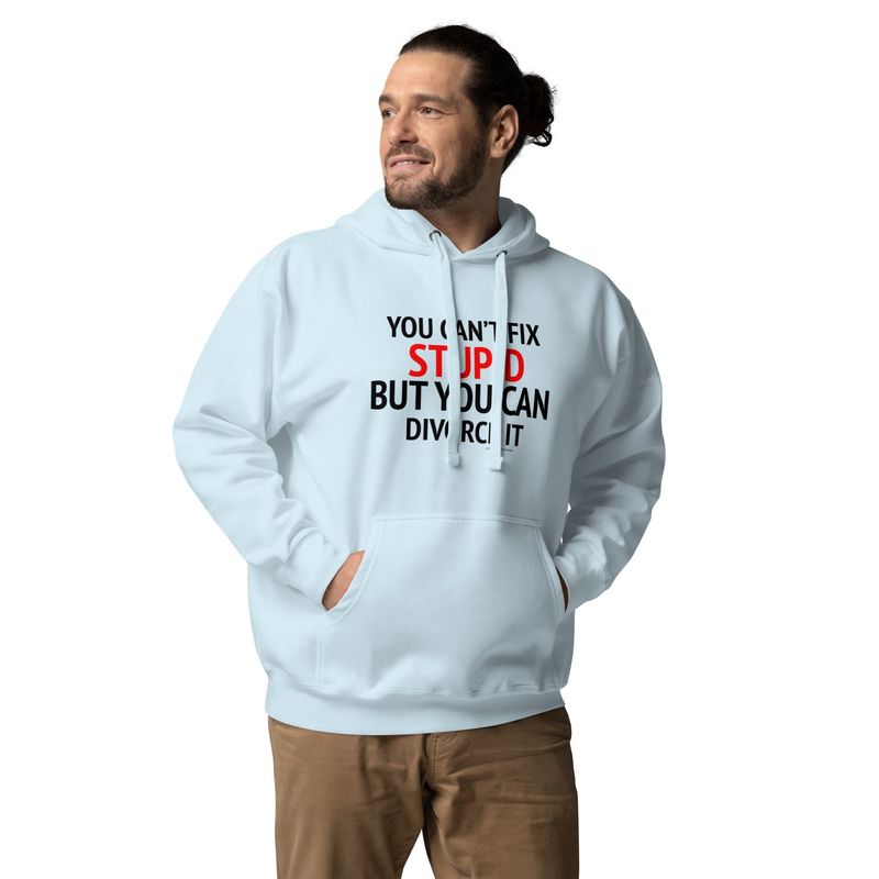 "You Can't Fix Stupid" Hoodie