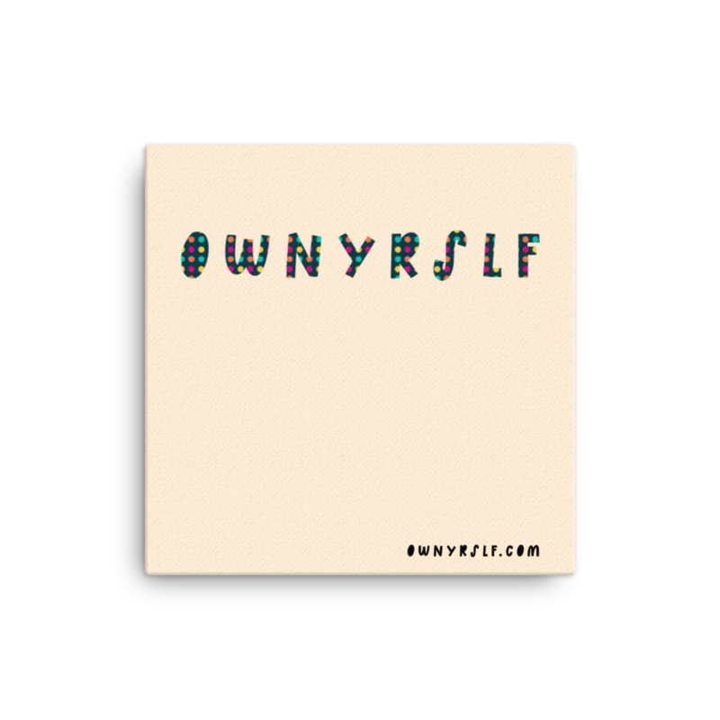 OWNYRSLF canvas print
