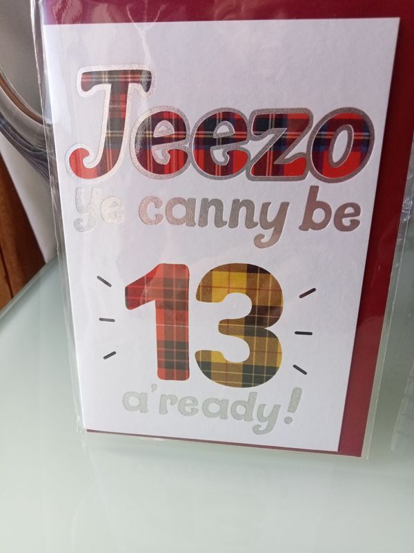 Jeezo ye canny be 13 a&#39;ready