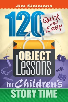 120 Quick/Easy Object Lessons for Child