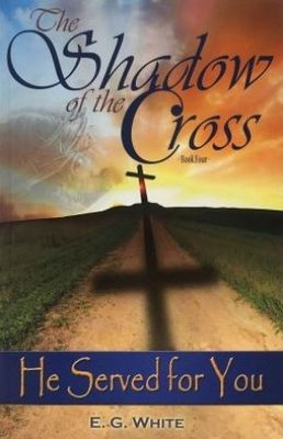Shadow of the Cross - Book 4 - He Served for You - Study Guide