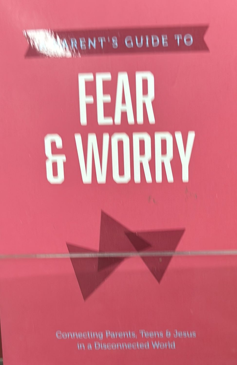 Parents Guide to Fear &amp; Worry