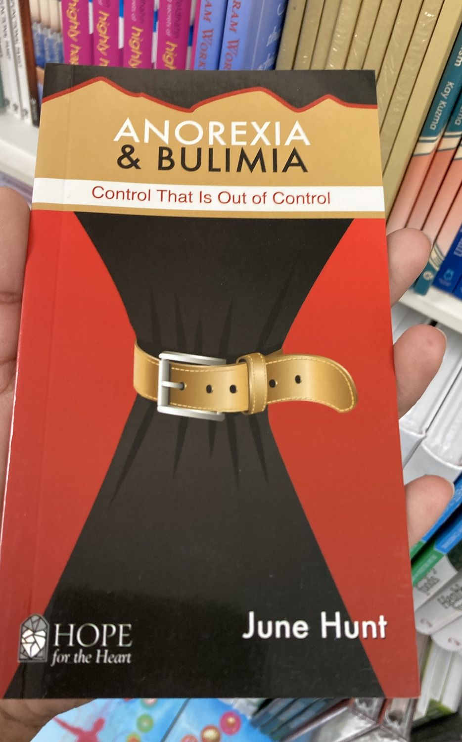 Anorexia &amp; Bulemia (Hope for the Heart).