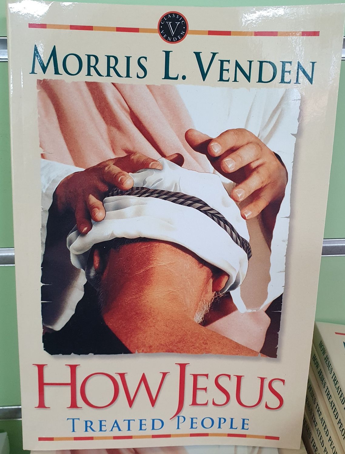 HOW JESUS TREATED PEOPLE - Venden, M.L.
