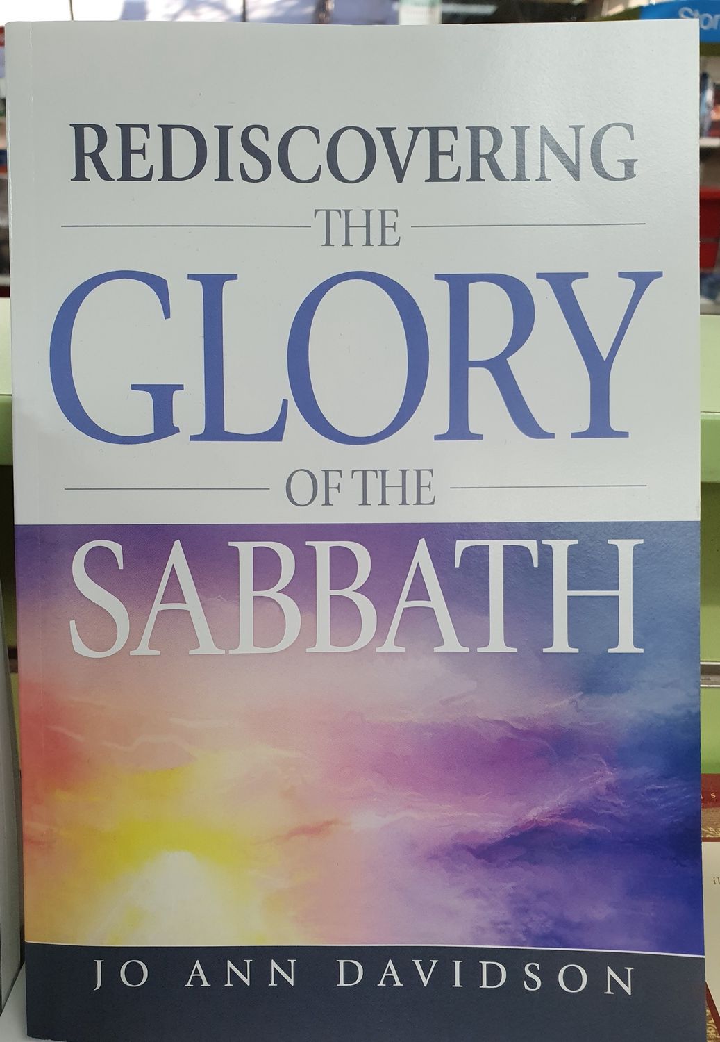 Rediscovering the Glory of Sabbath