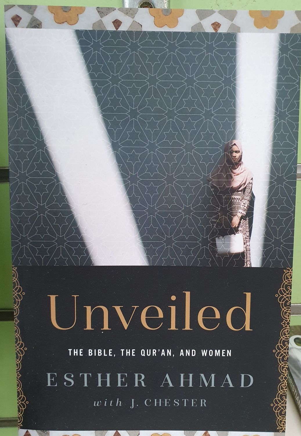 Unveiled: The Bible, the Qur&#39;an &amp; Women