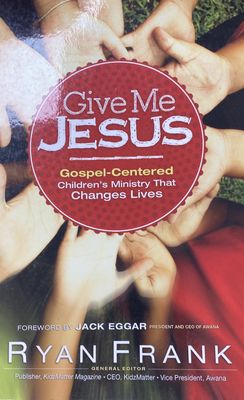 Give Me Jesus: Childrens Ministry