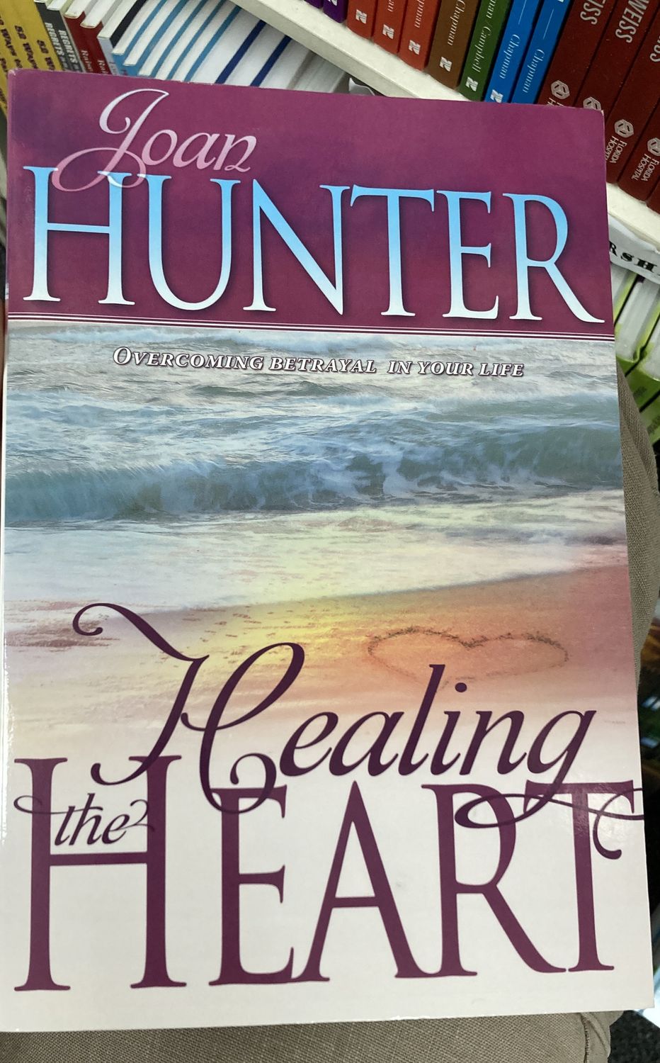 Healing the Heart (Joan Hunter).