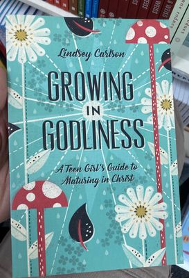 Growing in Godliness: A Teen Girls Guide.