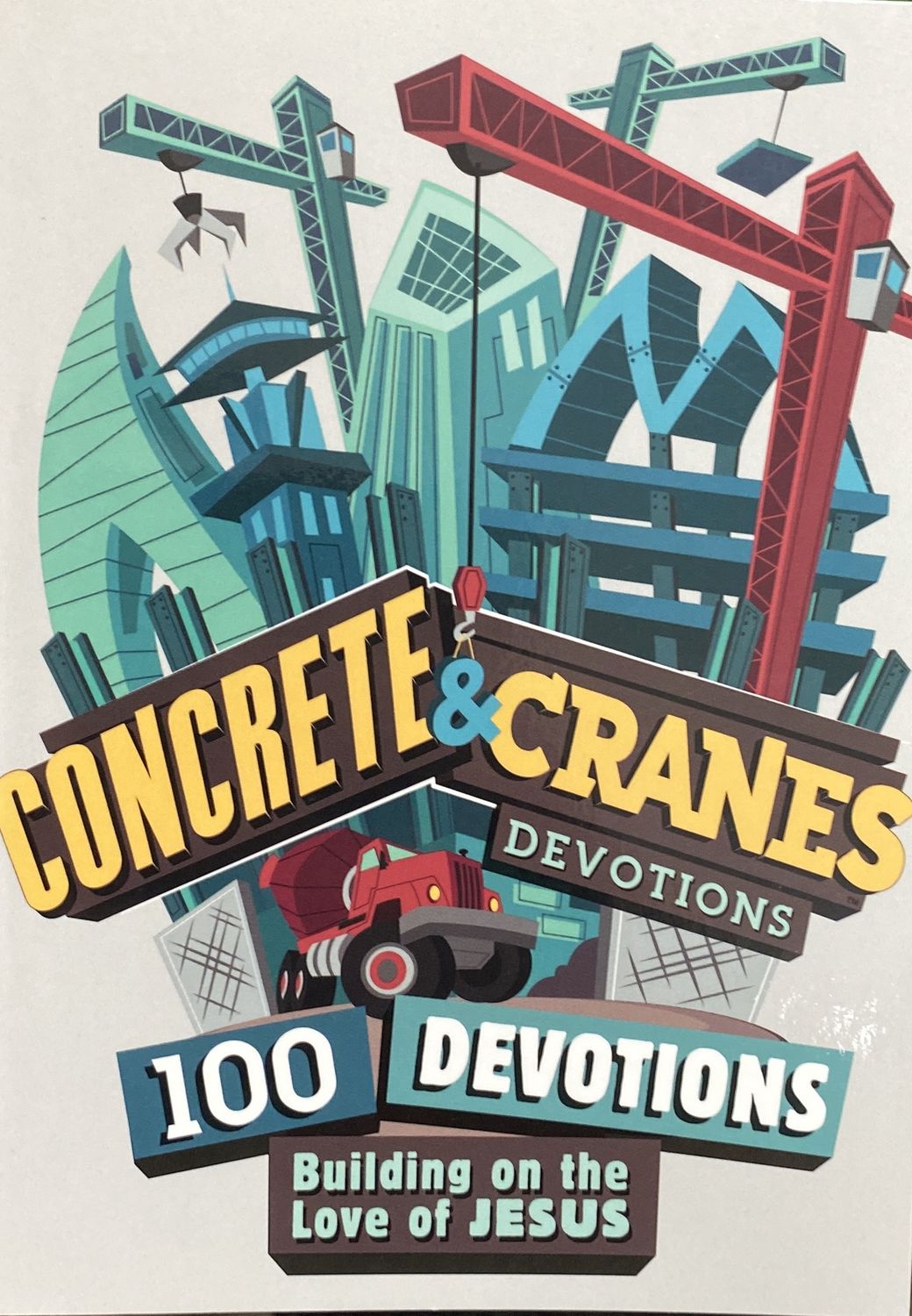 Concrete and Cranes: 100 devotions