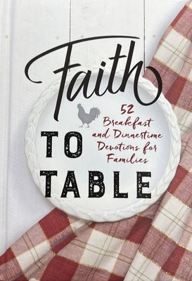 Faith to Table 52 Morning and Evening