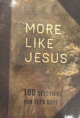 More Like Jesus Devotions for Teen Guys