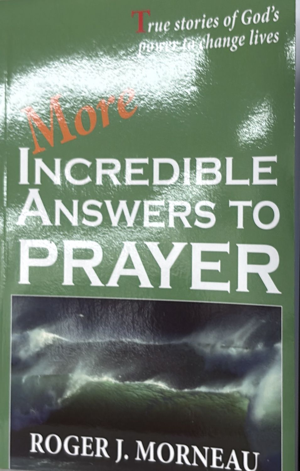MORE INCREDIBLE ANSWERS TO PRAYER PA