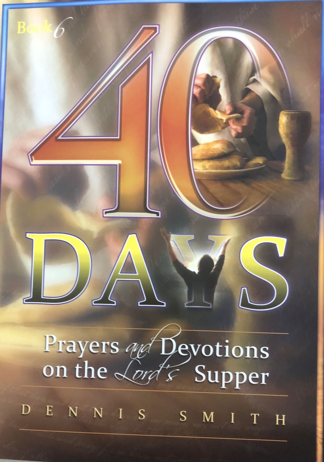 40 Days: Prayers &amp; Devotions Lord&#39;s Supp