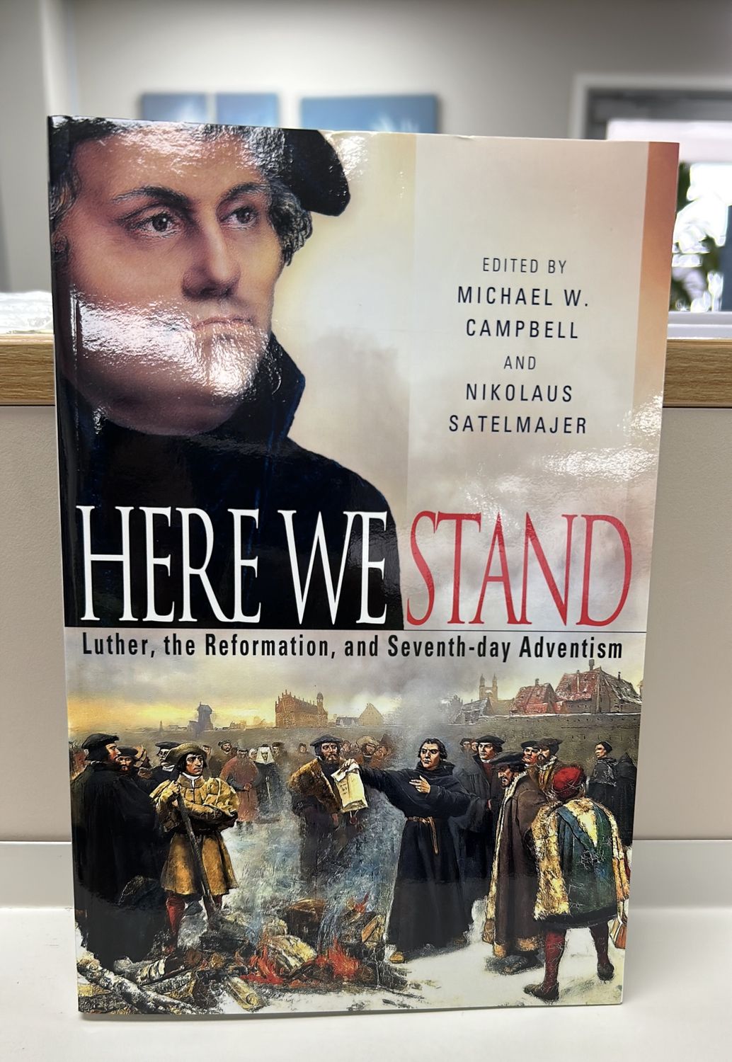 Here We Stand: Luther Reformation &amp; SDA