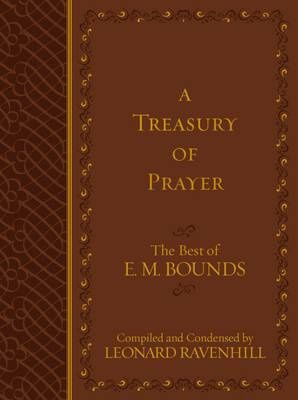 A Treasury of Prayer: The Best of E.M Bounds