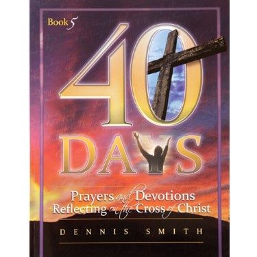 40 Days Prayers &amp; Devotions Reflecting on the Cross Book 5