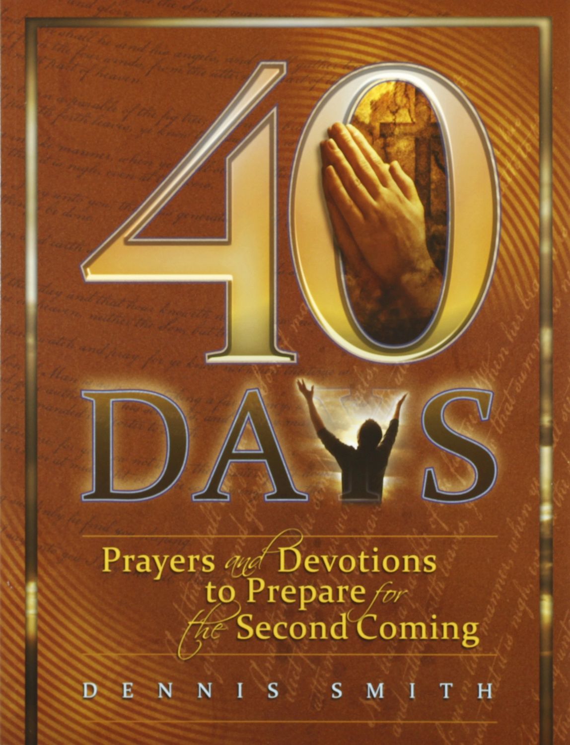 40 Days: Prayers and Devotions to Prepare for the Second Coming (Book 1)
