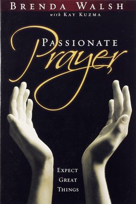 Passionate Prayer -Brenda Walsh