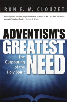 Adventism&#39;s Greatest Need