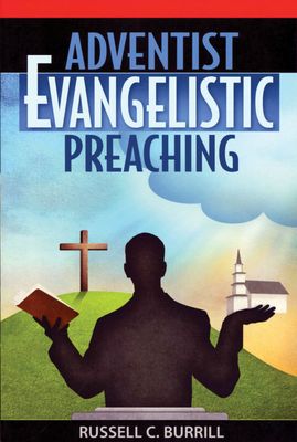 Adventist Evangelistic Preaching -Burrel