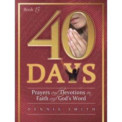40 Days: Prayers and Devotions on Faith and God&#39;s Word (Book 15)