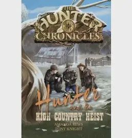 Hunter Chronicles 8 - Hunter &amp; the High Country Heist