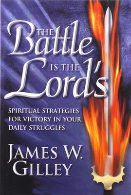Battle is the Lord's - James W Gilley