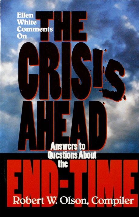 Ellen White Comments on the Crisis Ahead