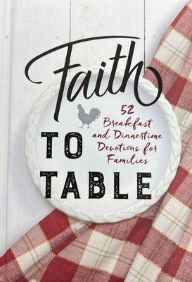 Faith to Table 52 Morning and Evening