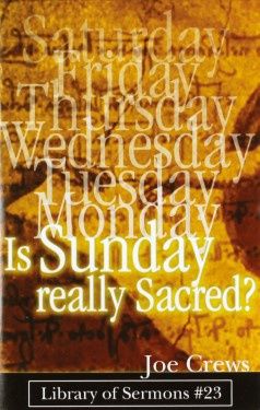 Joe Crews #23 -Is Sunday Really Sacred?
