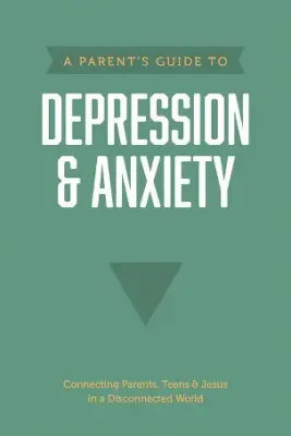 Parents Guide to Depression &amp; Anxiety