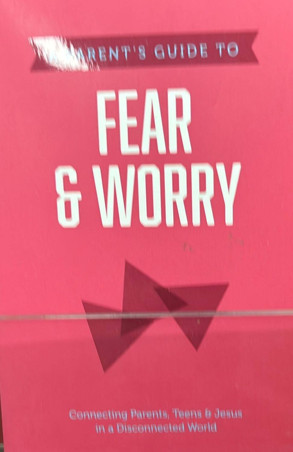 Parents Guide to Fear &amp; Worry