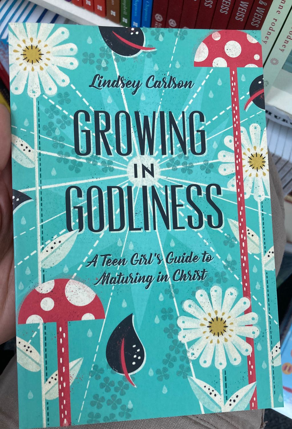 Growing in Godliness: A Teen Girls Guide.