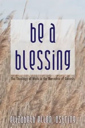 Be a Blessing: The Theology of work in the narrative of Genesis