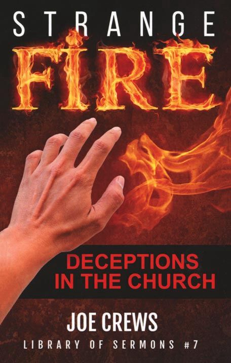Joe Crews#7 Strange Fire: Deceptions in the Church