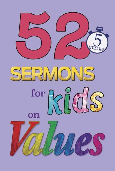 52 5 Minute Sermons for Kids on Values