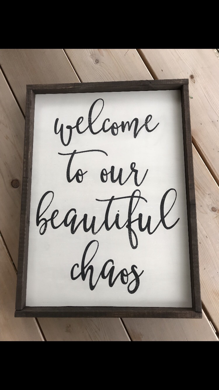 Welcome to our beautiful chaos (17&quot;x23&quot;)