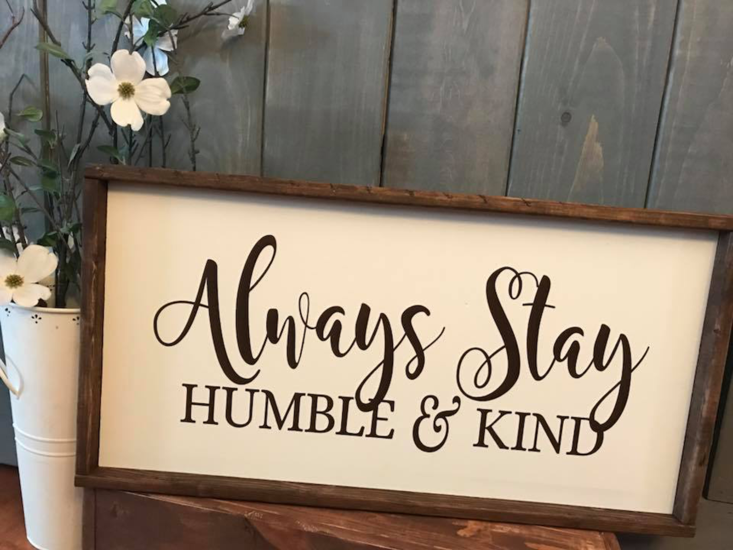 Always Stay Humble &amp; Kind (30&quot;x16&quot;)