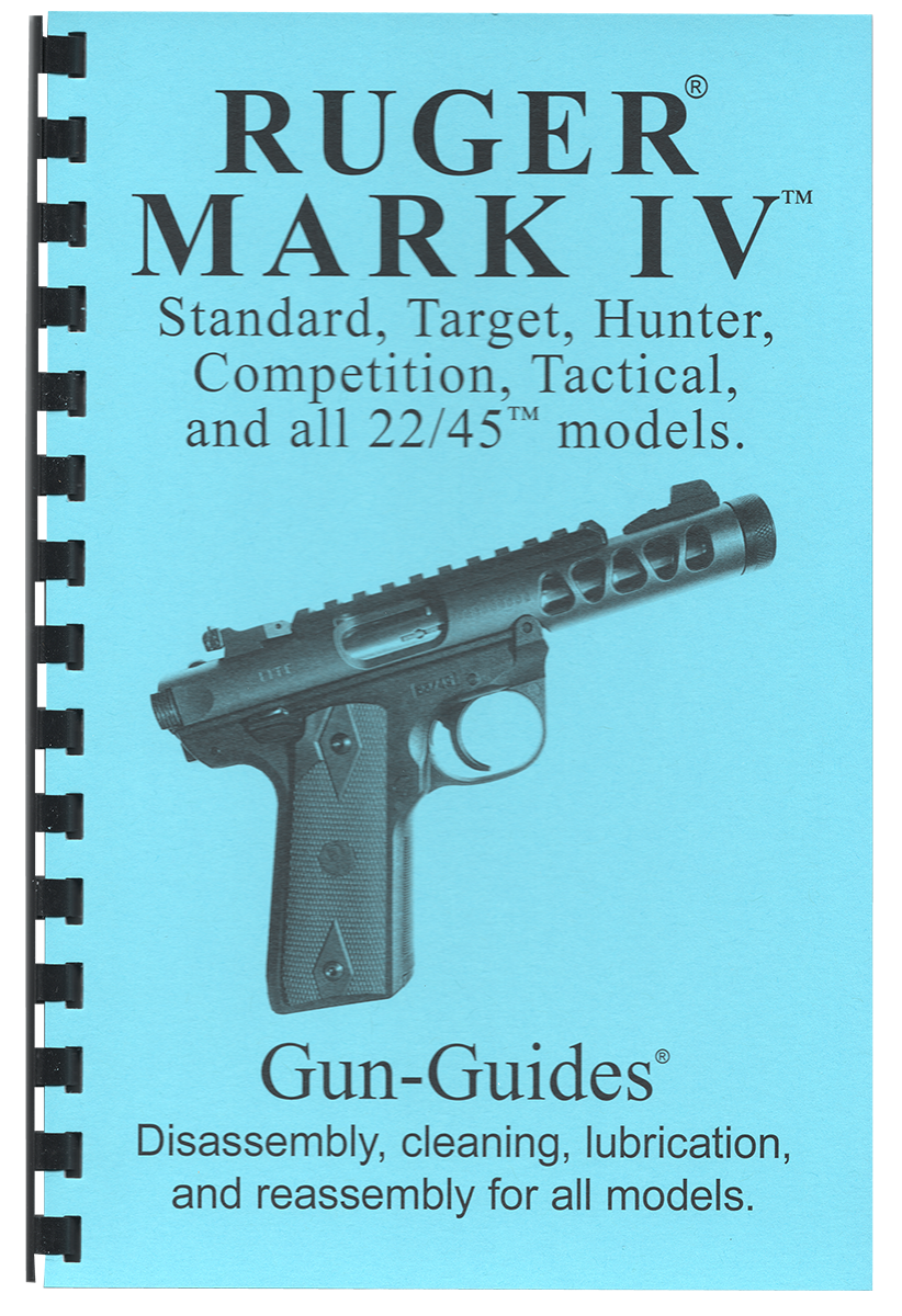 Ruger® Mark IV™ Series Pistols Gun-Guides® Disassembly & Reassembly for All Models