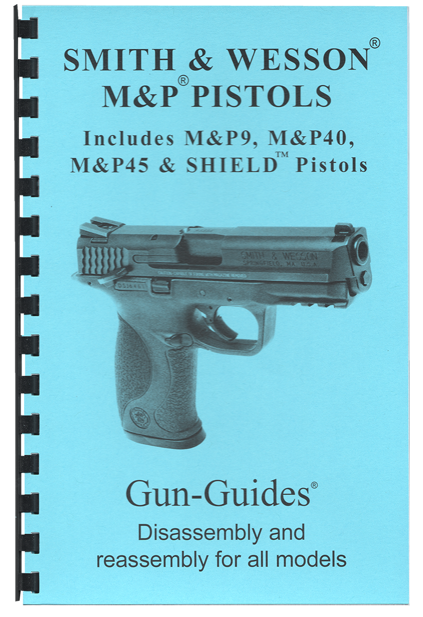 Smith & Wesson® M&P® & SHIELD® Pistols Gun-Guides® Disassembly & Reassembly for All Models