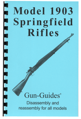 Model 1903 Springfield Rifles Gun-Guides® Disassembly & Reassembly for All Models